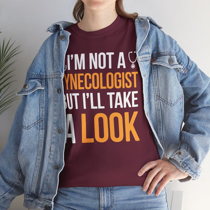 I'm Not A Gynecologist But I'll Take A Look Adult Humor T-shirt