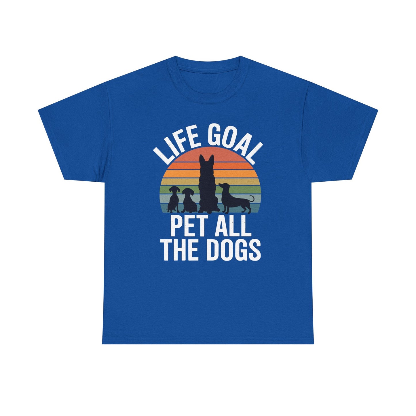 Life Goal Pet All The Dogs Funny Dog T-Shirt