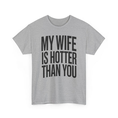Funny My Wife Is Hotter Than You Sarcastic Saying T-Shirt