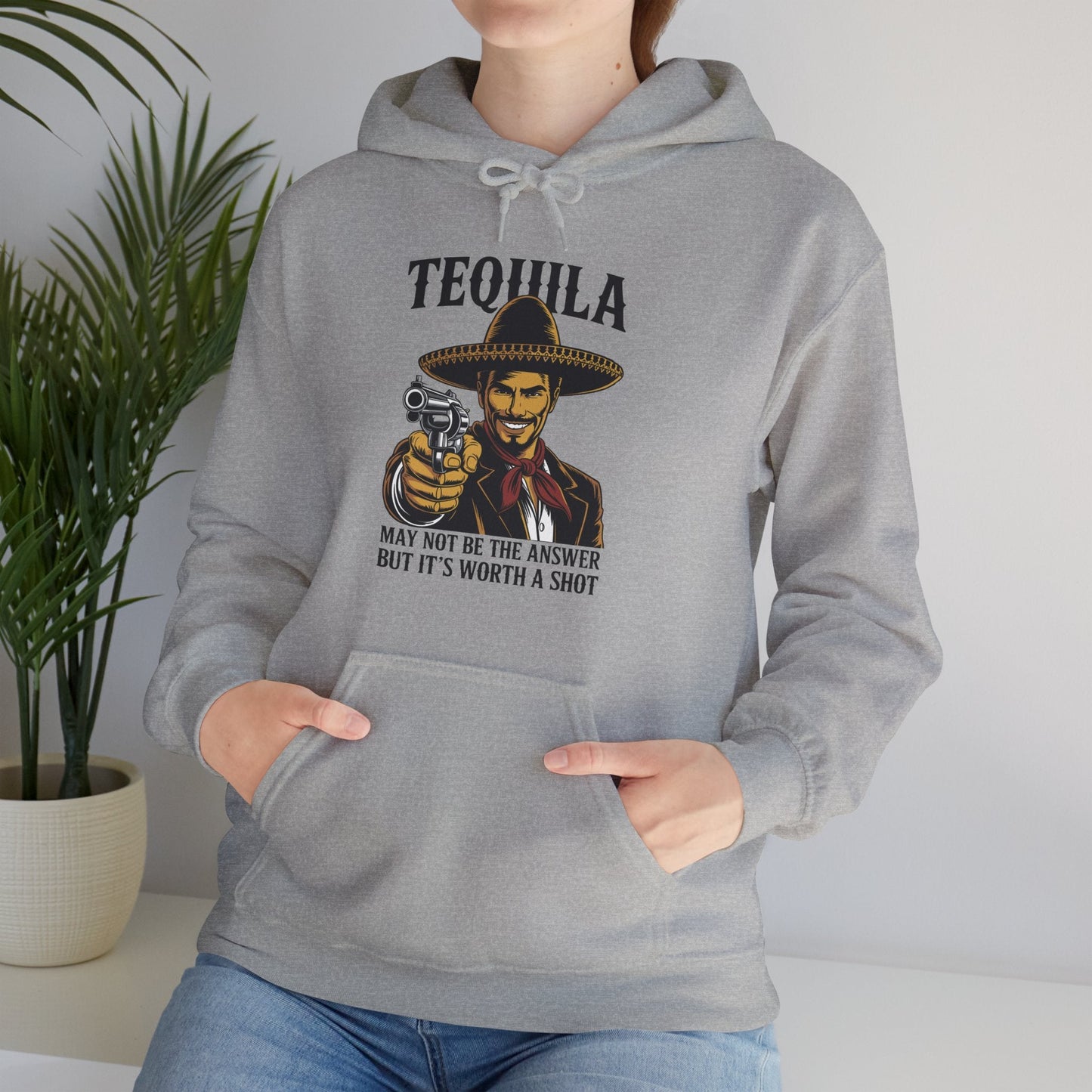 Tequila May Not Be The Answer But It's Worth A Shot Hoodie