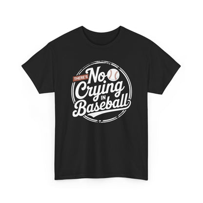 There Is No Crying In Baseball Funny Game Day Baseball T-Shirt