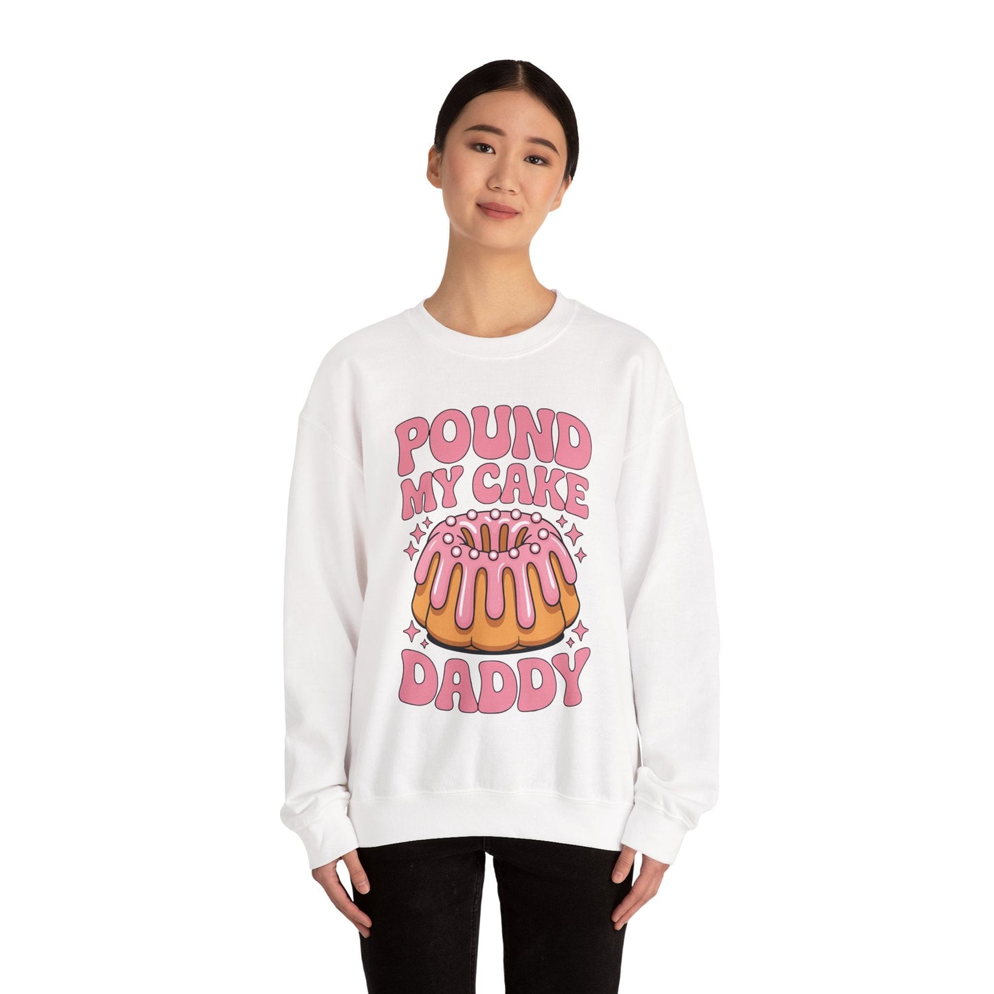 Inappropriate Pound My Cake Daddy Embarrassing Adult Humor Sweatshirt