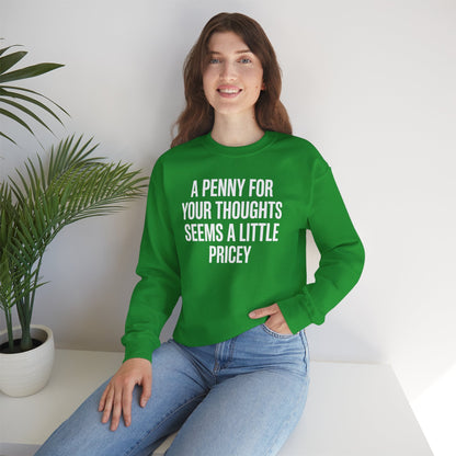 Funny Penny For Your Thoughts Sarcastic Joke Sweatshirt