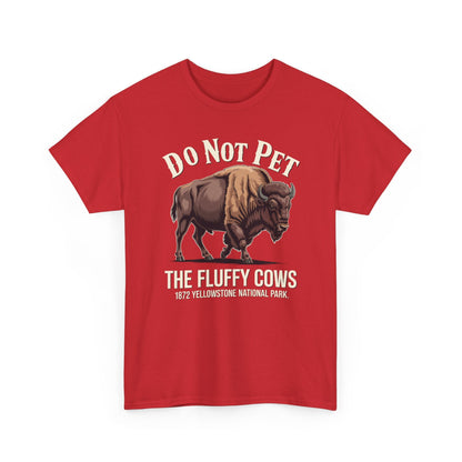 Do Not Pet The Fluffy Cows Yellowstone National Park T-Shirt