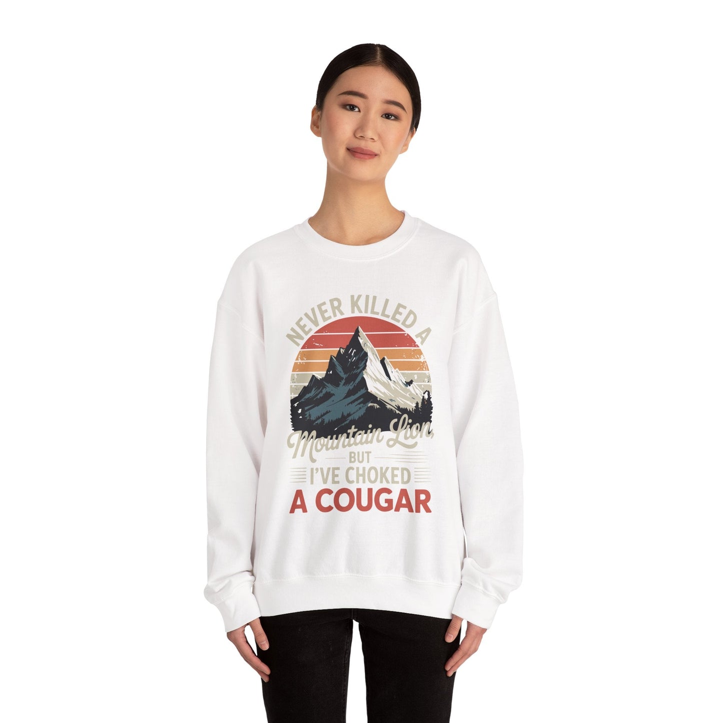 Never Killed A Mountain Lion But I've Choked A Cougar Sweatshirt