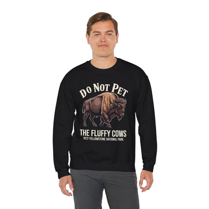 Do Not Pet The Fluffy Cows Yellowstone National Park Sweatshirt