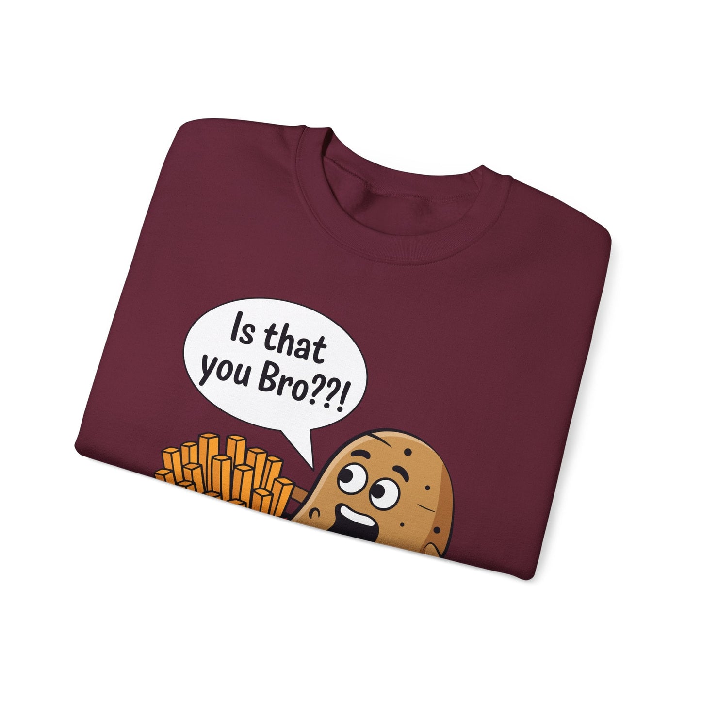 Funny French Fries Gifts Potato Is That You Bro? Sweatshirt For Food lover