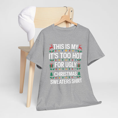 Too Hot for Ugly Christmas Sweater Funny Xmas Women Men T-Shirt