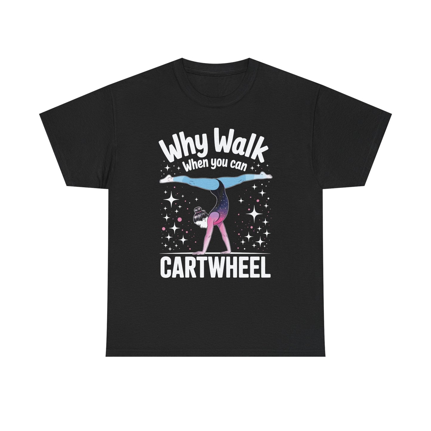 Why Walk When You can Cartwheel Gymnast Girls Gymnastics T-Shirt