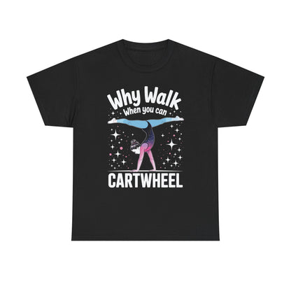 Why Walk When You can Cartwheel Gymnast Girls Gymnastics T-Shirt