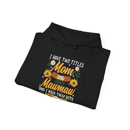 I Have Two Titles Mom And Mawmaw Mothers Day Gifts Hoodie