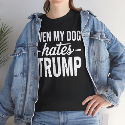 Even My Dog Hates Trump Anti President Donald Trump T-shirt