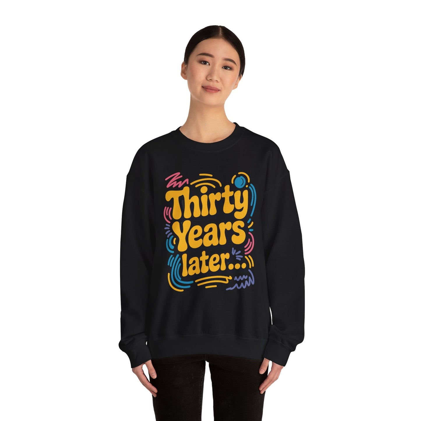 Thirty Years Later 30 Years 30th Birthday Party Funny Meme Sweatshirt