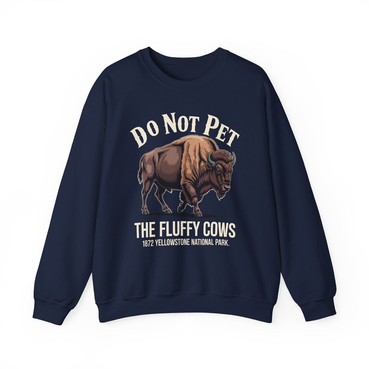 Do Not Pet The Fluffy Cows Yellowstone National Park Sweatshirt