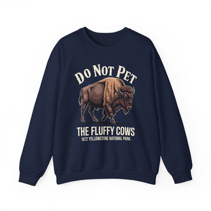 Do Not Pet The Fluffy Cows Yellowstone National Park Sweatshirt