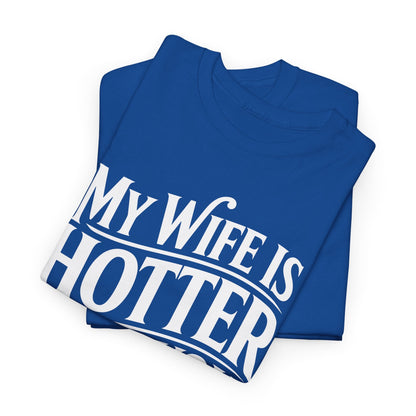 Funny My Wife Is Hotter Than You Sarcastic Saying T-Shirt