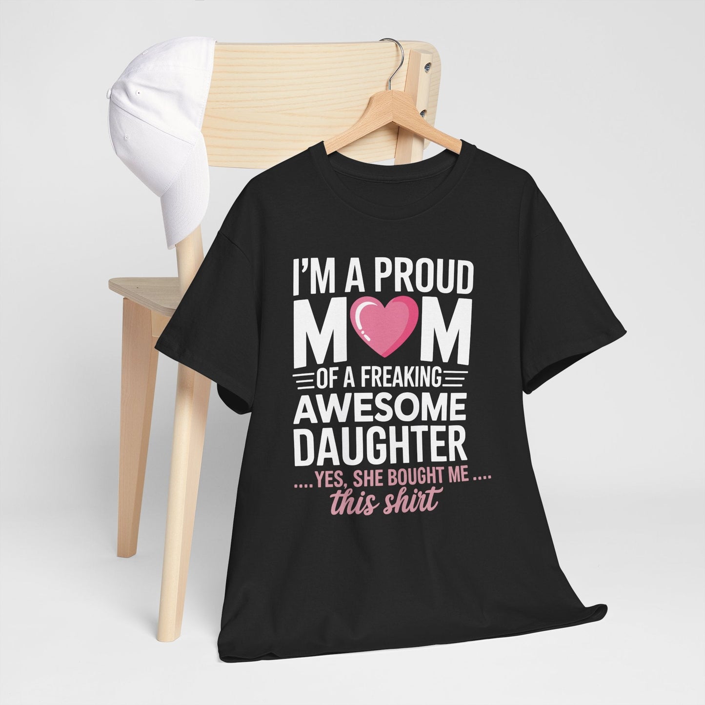 I'm A Proud Mom Gift From Daughter Funny Mothers Day T-Shirt