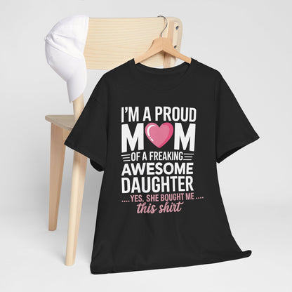 I'm A Proud Mom Gift From Daughter Funny Mothers Day T-Shirt