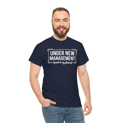Under New Management Speak To My Fiancee New Husband Engaged T-Shirt