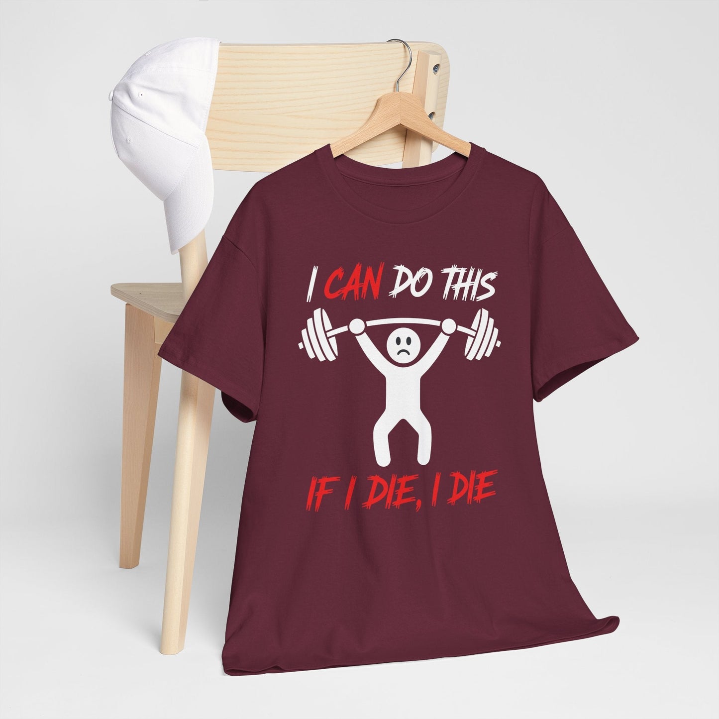 I Can Do This If I Die I Die Funny Fitness Workout Gym T-Shirt
