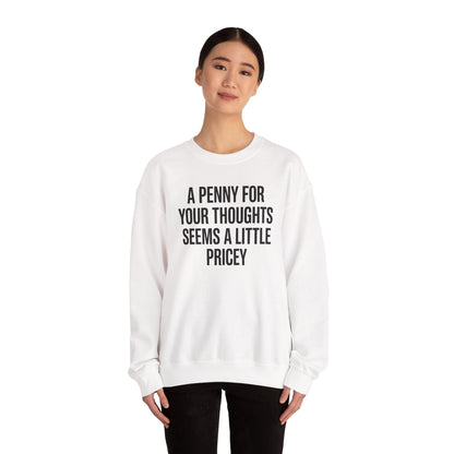 Funny Penny For Your Thoughts Sarcastic Joke Sweatshirt