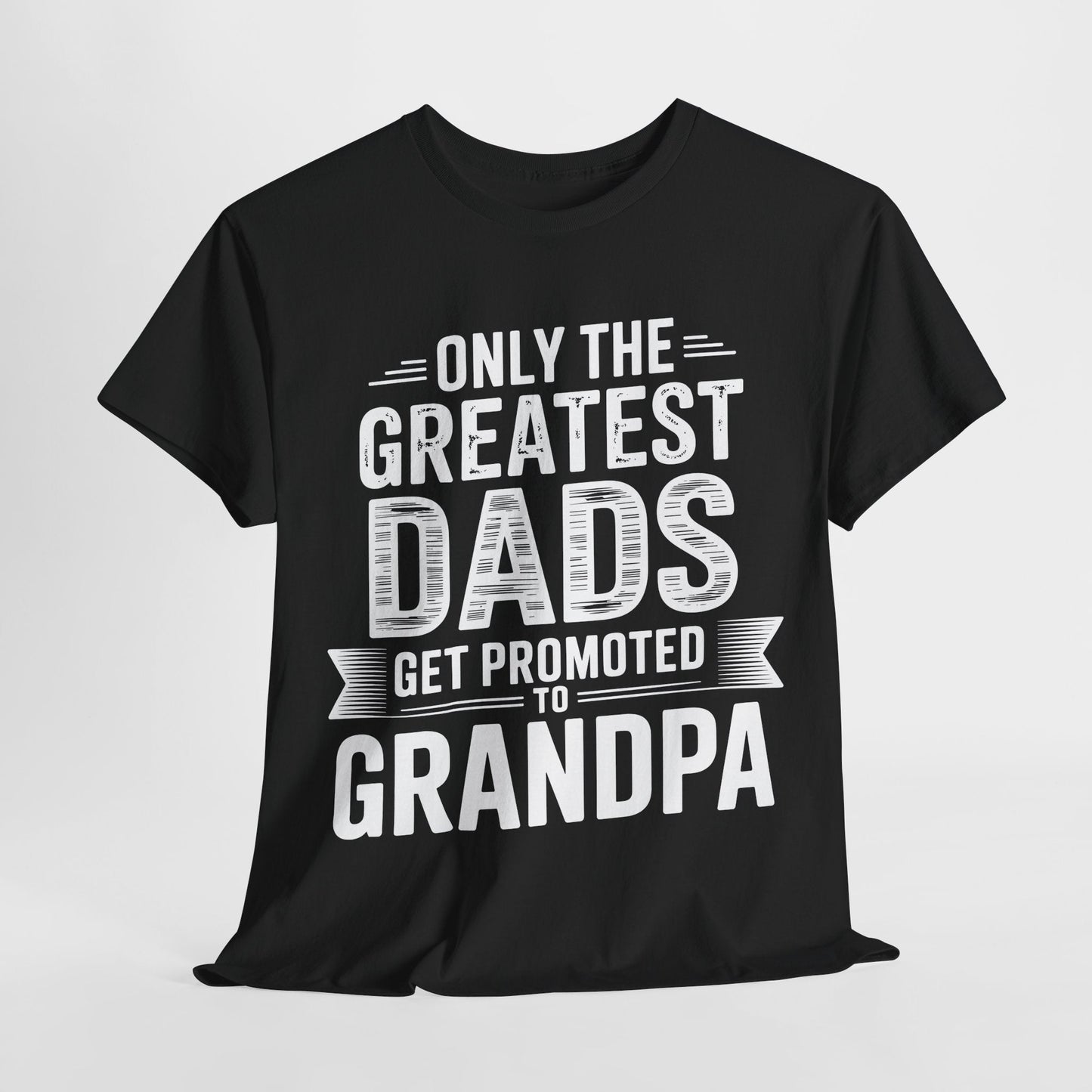 Only The Greatest Dads Get Promoted To Grandpa Shirt Men T-Shirt