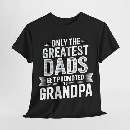 Only The Greatest Dads Get Promoted To Grandpa Shirt Men T-Shirt