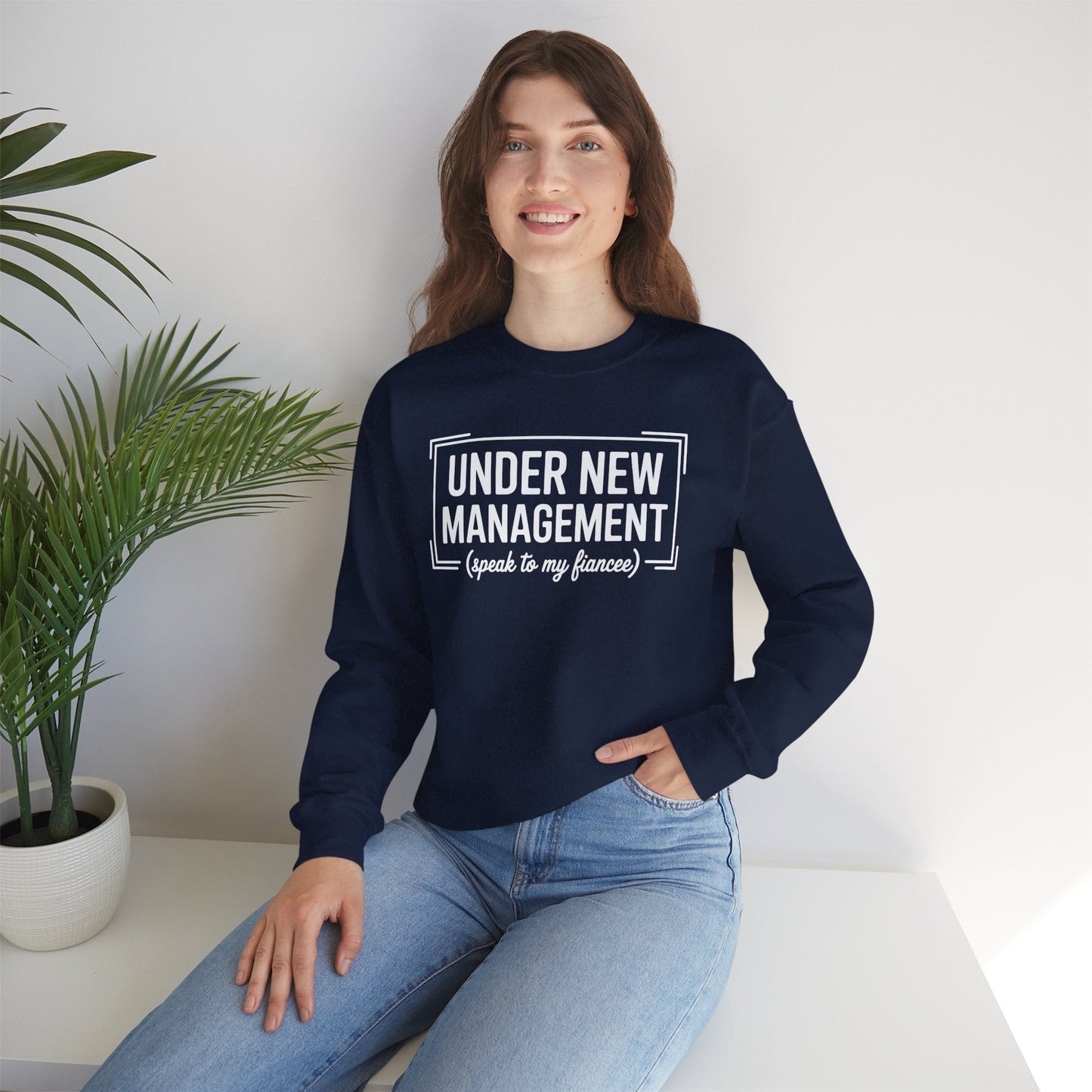 Under New Management Speak To My Fiancee New Husband Engaged Sweatshirt
