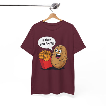 Funny French Fries Gifts Potato Is That You Bro French Fries Lover shirt