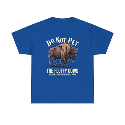Do Not Pet The Fluffy Cows Yellowstone National Park T-Shirt