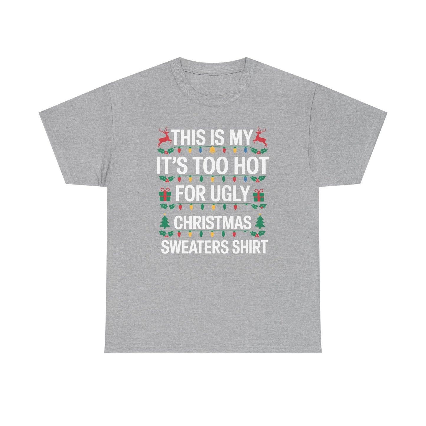 Too Hot for Ugly Christmas Sweater Funny Xmas Women Men T-Shirt