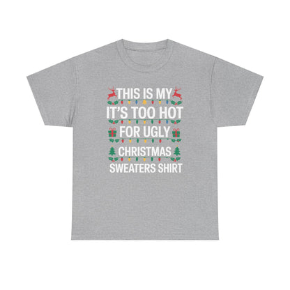 Too Hot for Ugly Christmas Sweater Funny Xmas Women Men T-Shirt