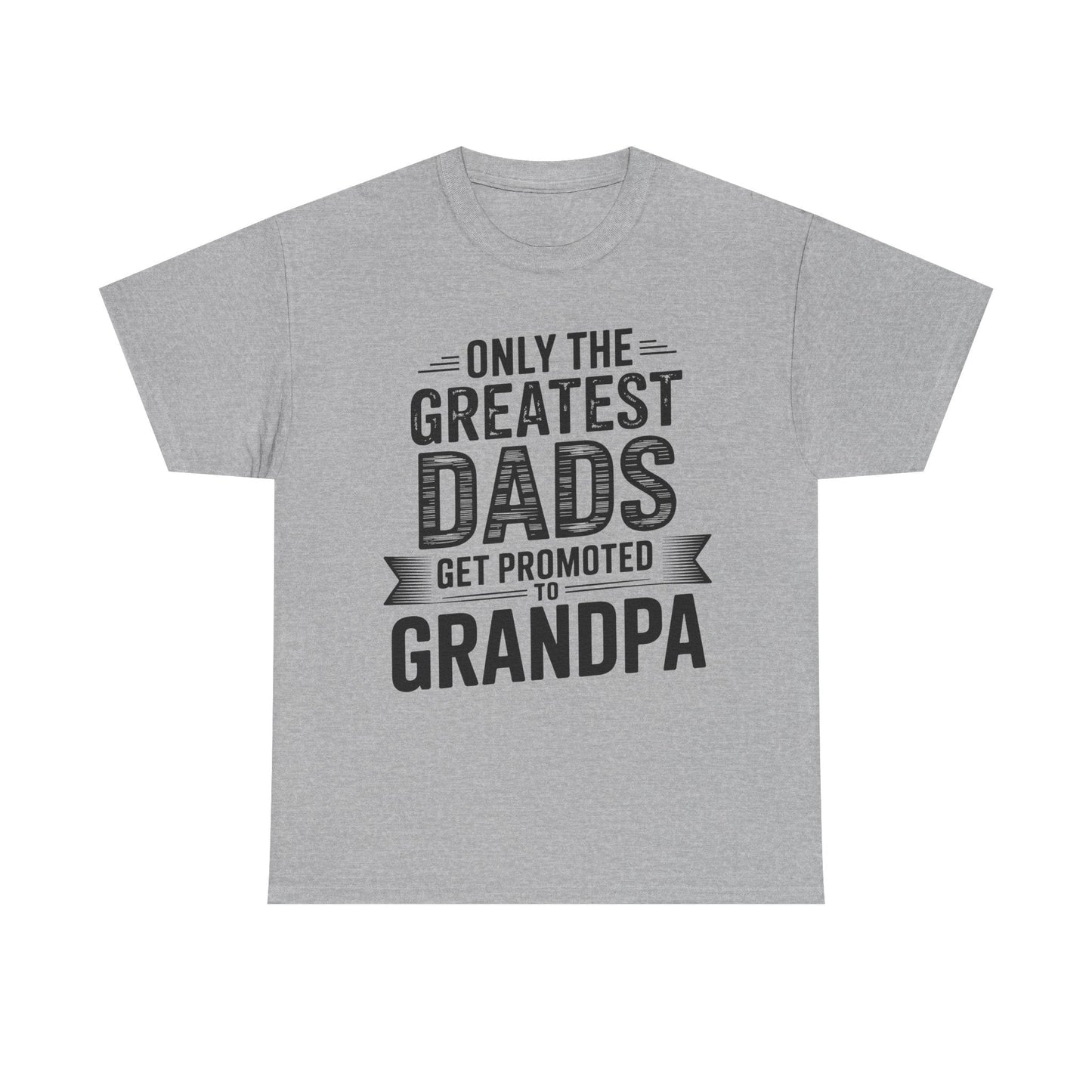 Only The Greatest Dads Get Promoted To Grandpa Shirt Men T-Shirt
