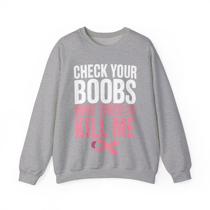 Check Your Boobs Mine Tried To Kill Me Funny Breast Cancer Sweatshirt