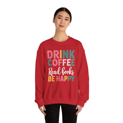 Drink Coffee Read Books Be Happy Sweatshirt