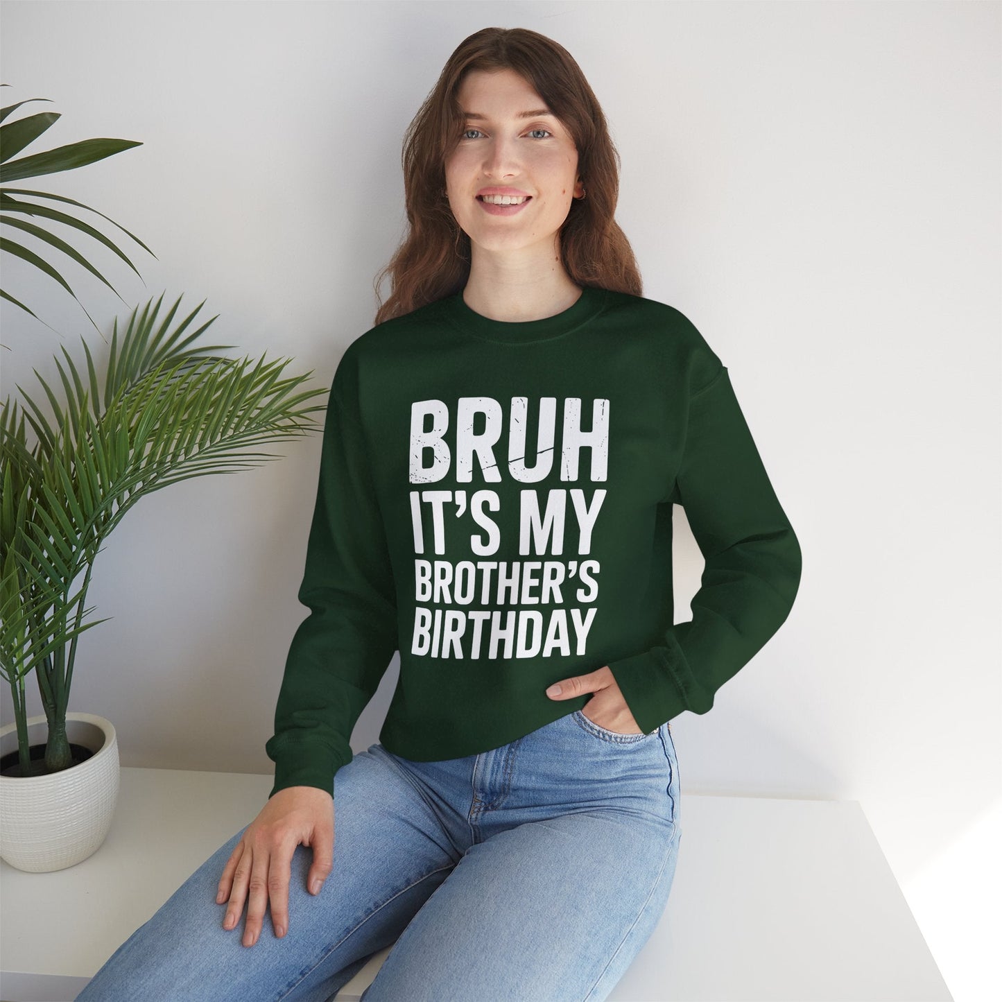 Funny Bruh It's My Brother's Birthday Bday Sarcastic Sister Sweatshirt