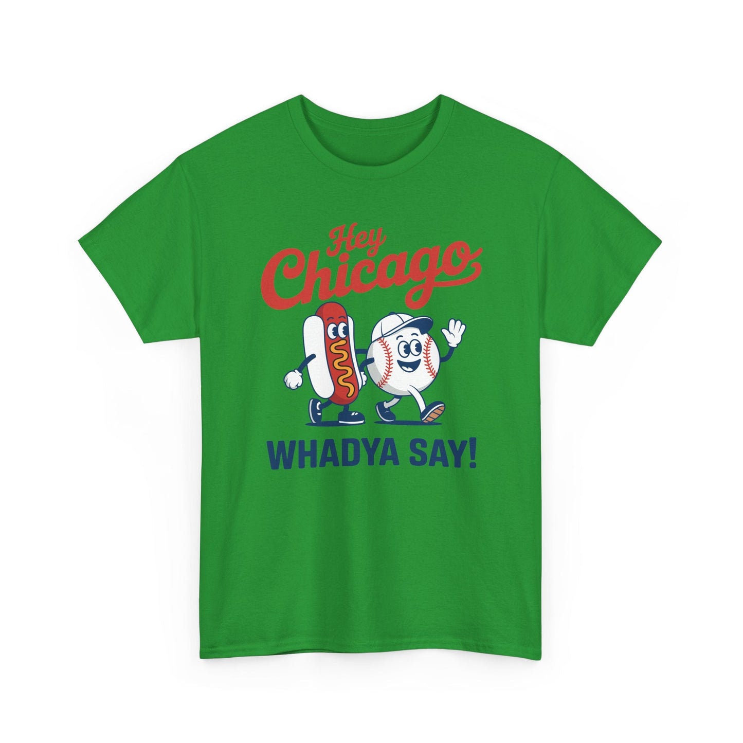 Hey Chicago Whadya Say Baseball and Hot Dog 4th of July Men Women T-Shirt