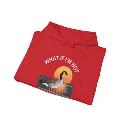 What If I'm Not Silly Enough Goose Duck FUNNY MEME Duck Hoodie