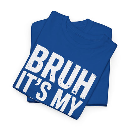 Funny Bruh It's My Sister's Birthday Bday Sarcastic Brother T-Shirt