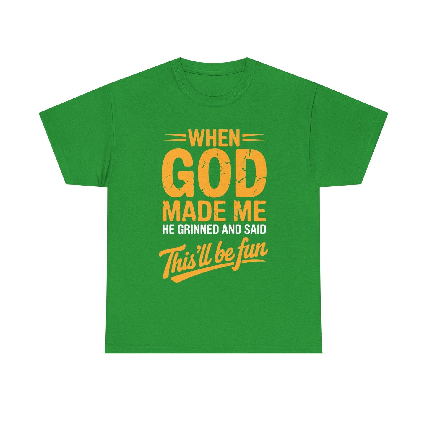Funny Saying When God Made Me Funny Quote Shirt