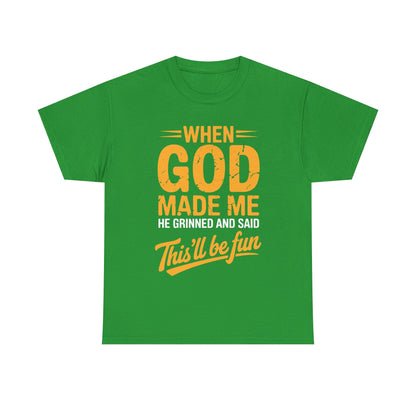 Funny Saying When God Made Me Funny Quote Shirt