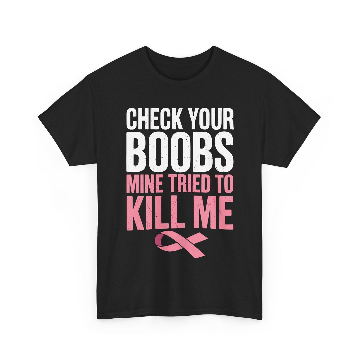 Check Your Boobs Mine Tried To Kill Me Funny Breast Cancer T-Shirt