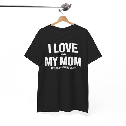 Funny I love my mom sarcastic video games gift Shirt