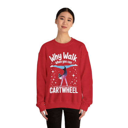 Why Walk When You can Cartwheel Gymnast Girls Gymnastics Sweatshirt