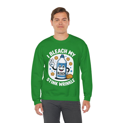 I Bleach My Stink Wrinkle Funny Sarcastic embarrassing Meme Sweatshirt