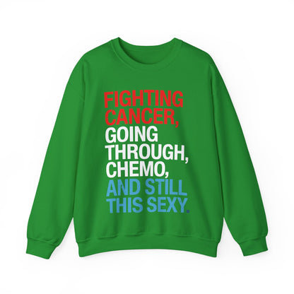 Funny Cancer Fighter Inspirational Quote Chemo Patient Gift Sweatshirt