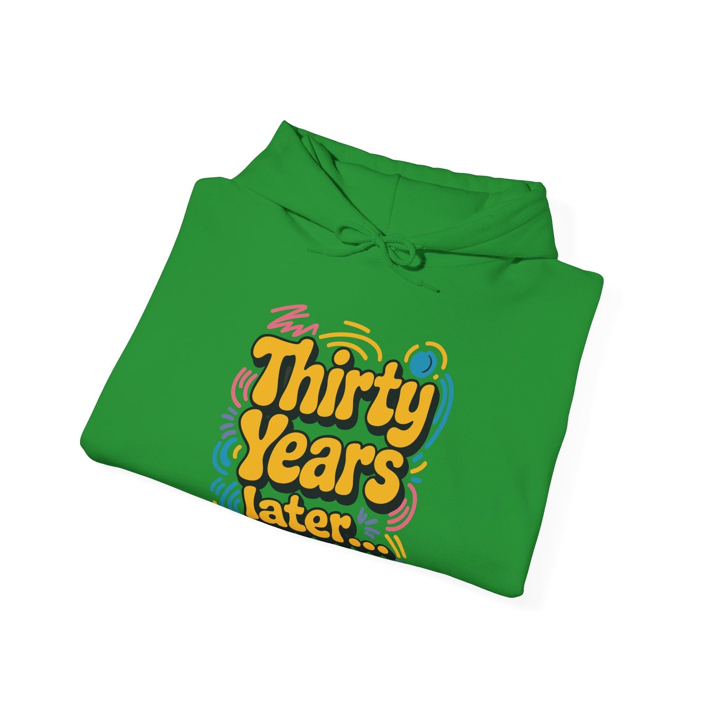 Thirty Years Later 30 Years 30th Birthday Party Funny Meme Hoodie