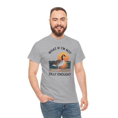 What If I'm Not Silly Enough Goose Duck FUNNY MEME Duck T-Shirt