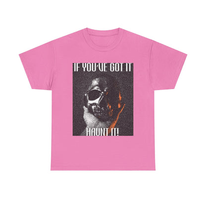 If You've Got It, Haunt It Spooky Halloween T-Shirt