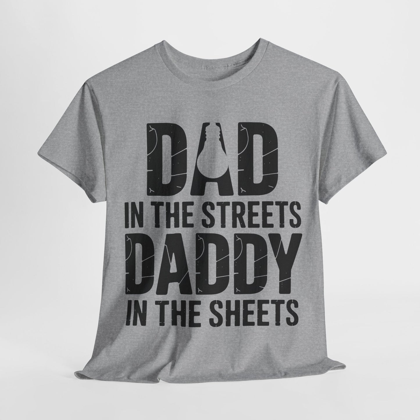 Dad In The Streets Daddy In The Sheets Shirt Men Fathers Day T-Shirt